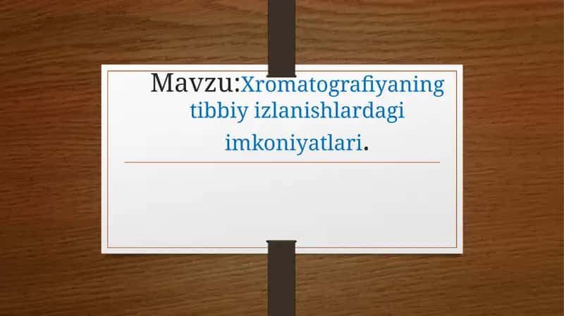Xromatografiyaning tibbiy izlanishlardagi imkoniyatlari 1