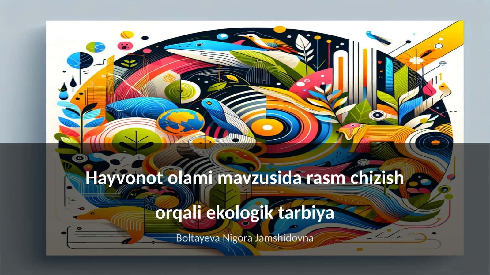 Hayvonot olami mavzusida rasm chizish orqali ekologik tarbiya 1