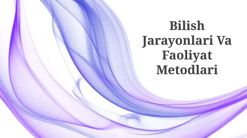 Bilish Jarayonlari Va Faoliyat Metodlari 1