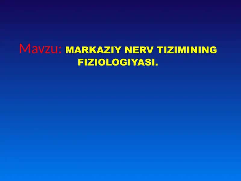 Markaziy nerv tizimining fiziologiyasi 1