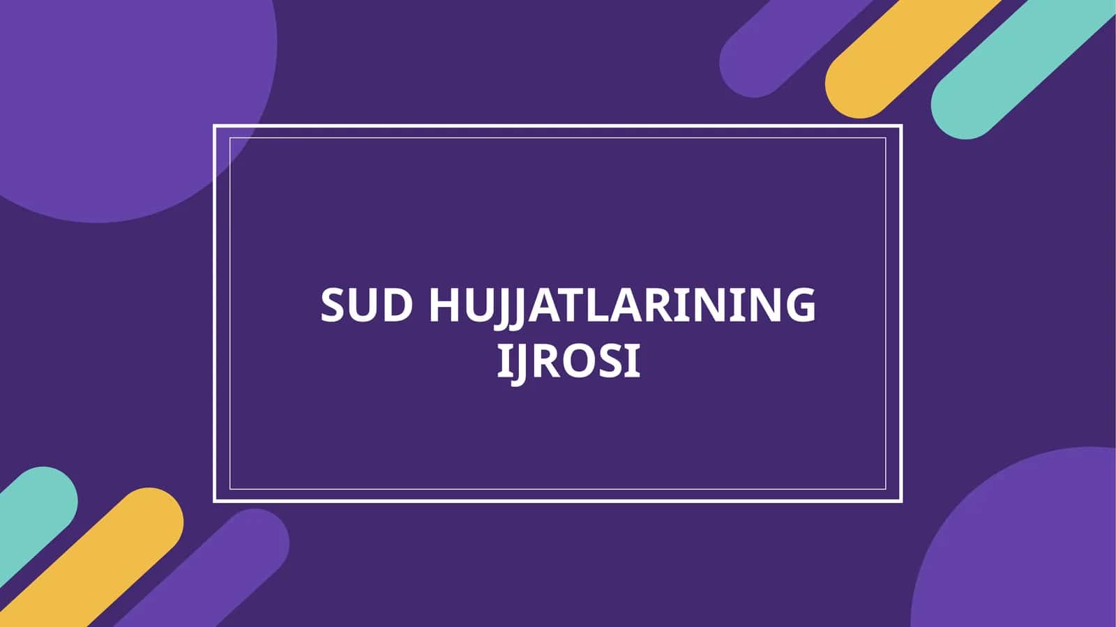 SUD HUJJATLARINING IJROSI 1