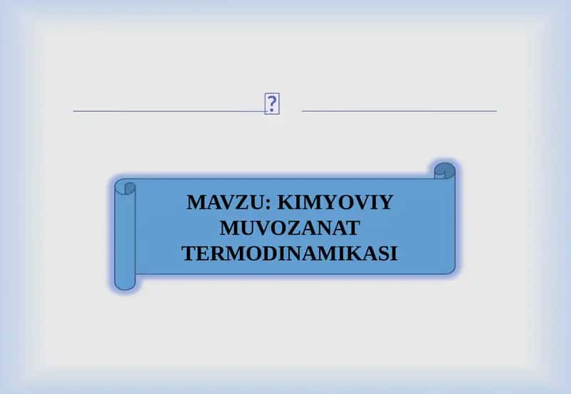 KIMYOVIY MUVOZANAT TERMODINAMIKASI 1