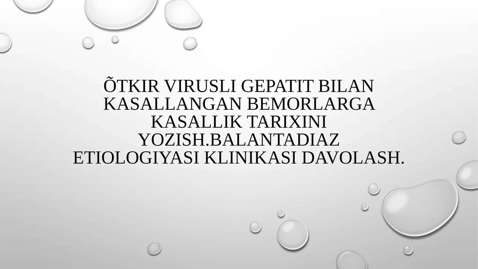 O‘tkir virusli gepatit va balantidiaz kasalliklarining tan diagnosisi va davolash tamoyillari 1