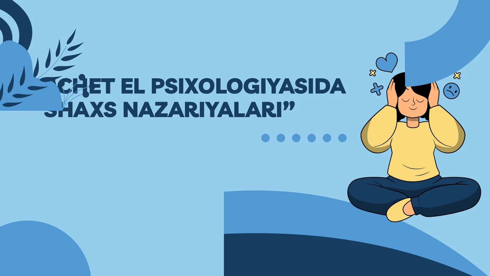 CHET EL PSIXOLOGIYASIDA SHAXS NAZARIYALARI 1
