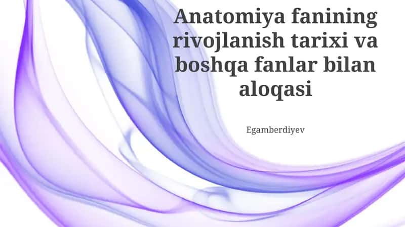 Anatomiya fanining rivojlanish tarixi va boshqa fanlar bilan aloqasi 1