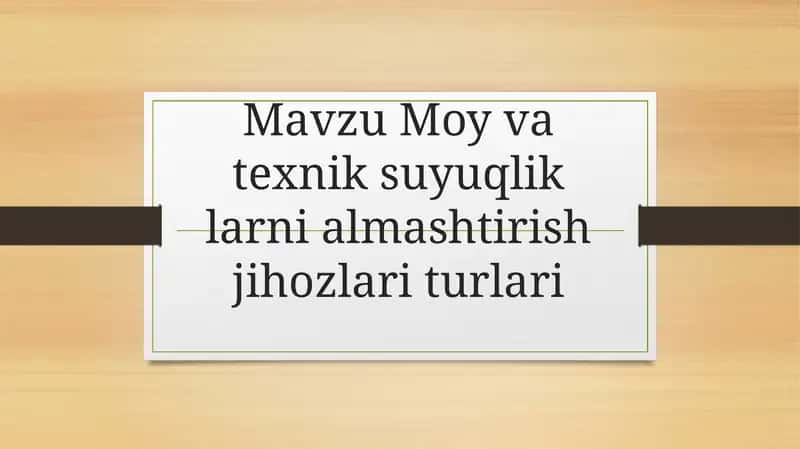 Moy va texnik suyuqlik larni almashtirish haqida ma'lumot. 1