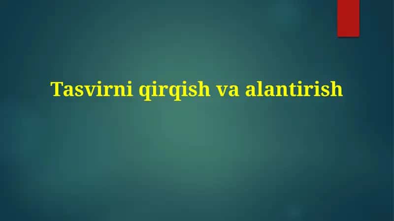 Tasvirni qirqish va alantirish 1