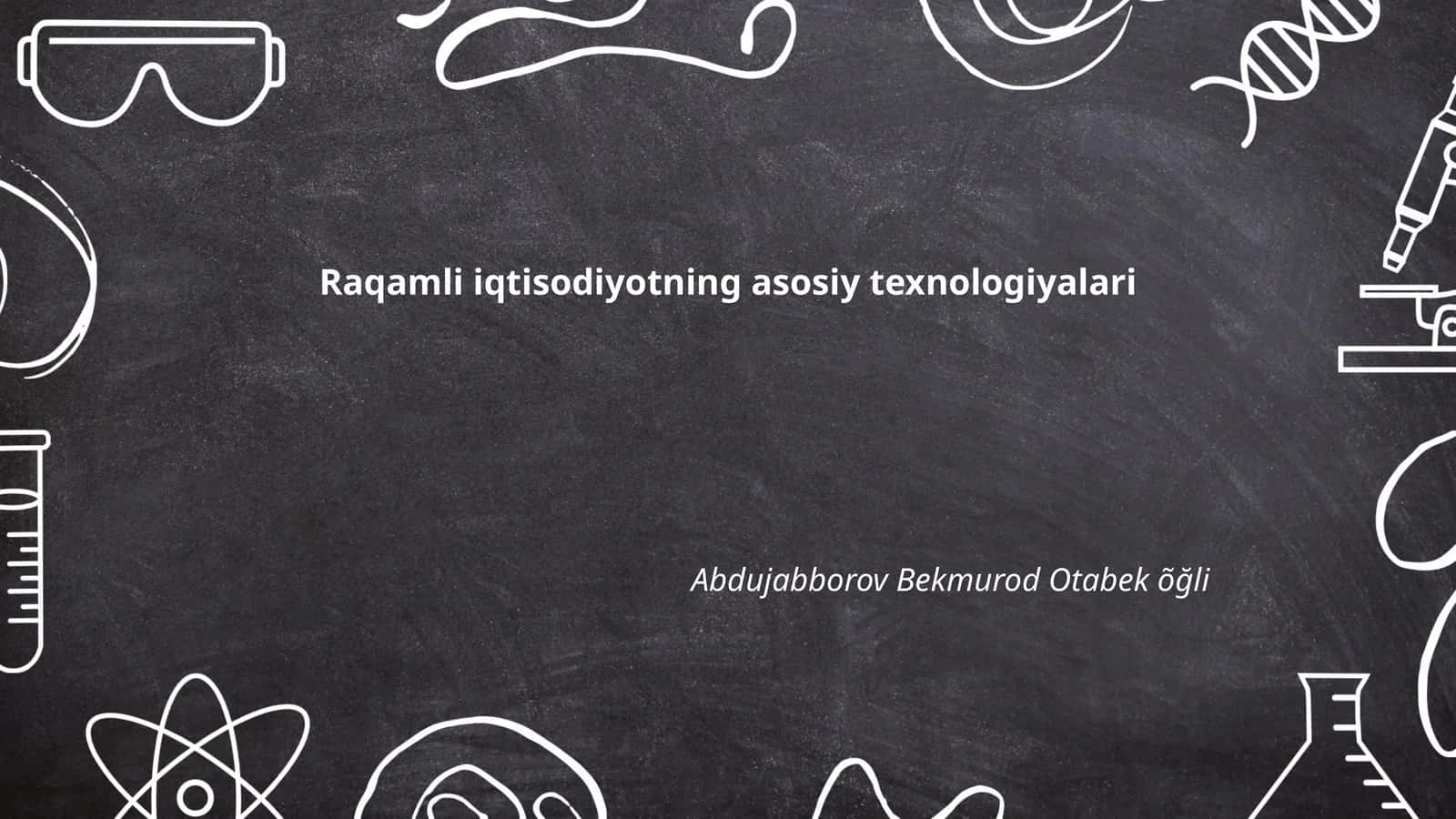Raqamli iqtisodiyotning asosiy texnologiyalari 1