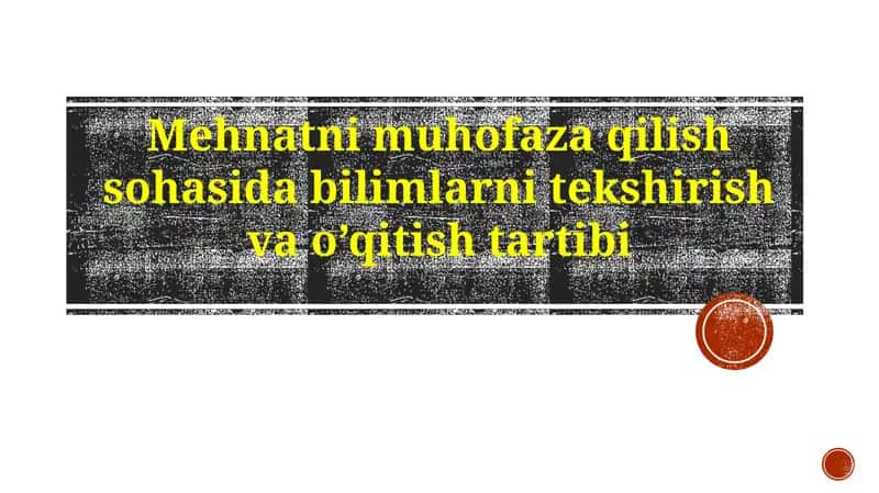 Mehnat muhofazasi sohasida bilimlarni tekshirish va o'qitish tartibi 1