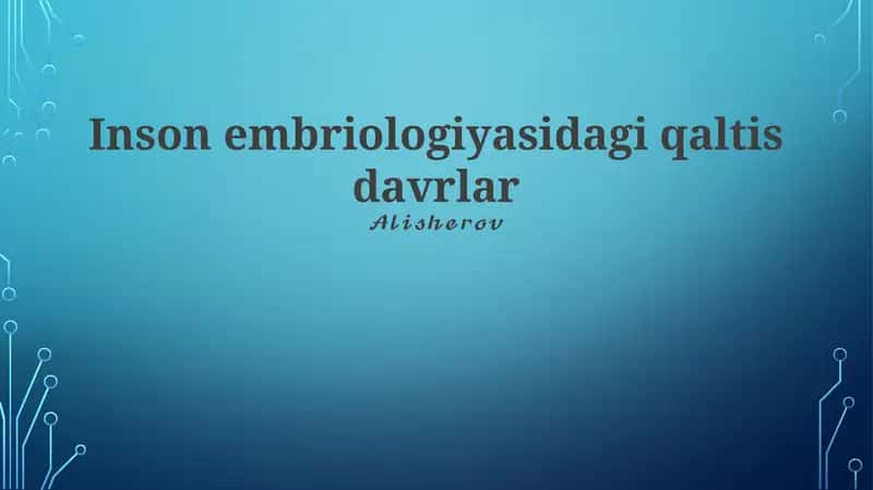 Inson embriologiyasidagi qaltis davrlar 1