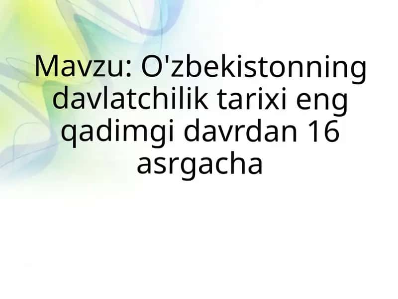 O'zbekistonning davlatchilik tarixi eng qadimgi davrdan 16 asrgacha 1