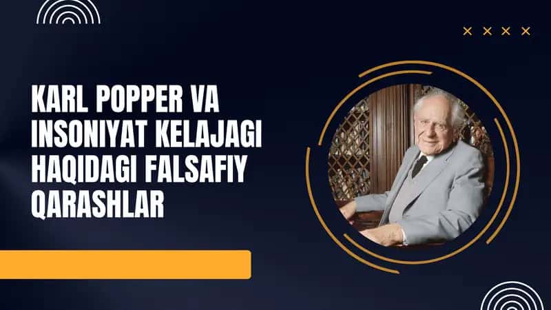 Karl Popper va Insoniyat Kelajagi Haqidagi Falsafiy Qarashlar 1