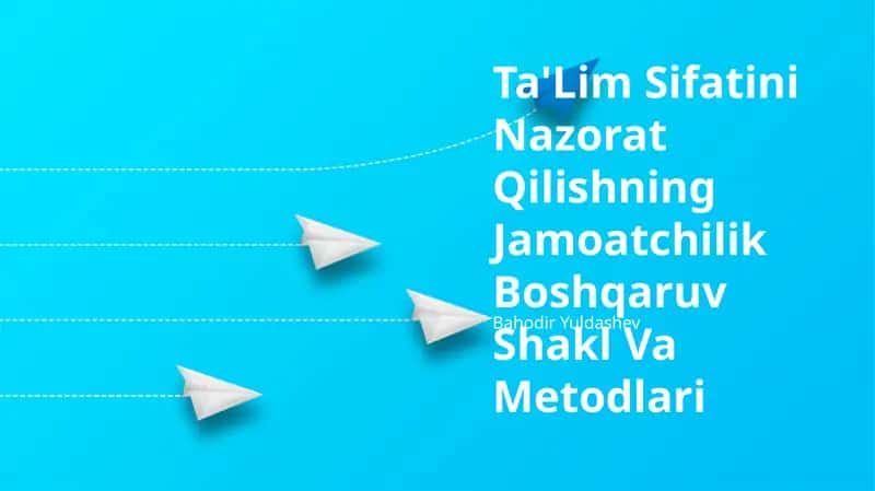 Ta'Lim Sifatini Nazorat Qilishning Jamoatchilik Boshqaruv Shakl Va Metodlari 1