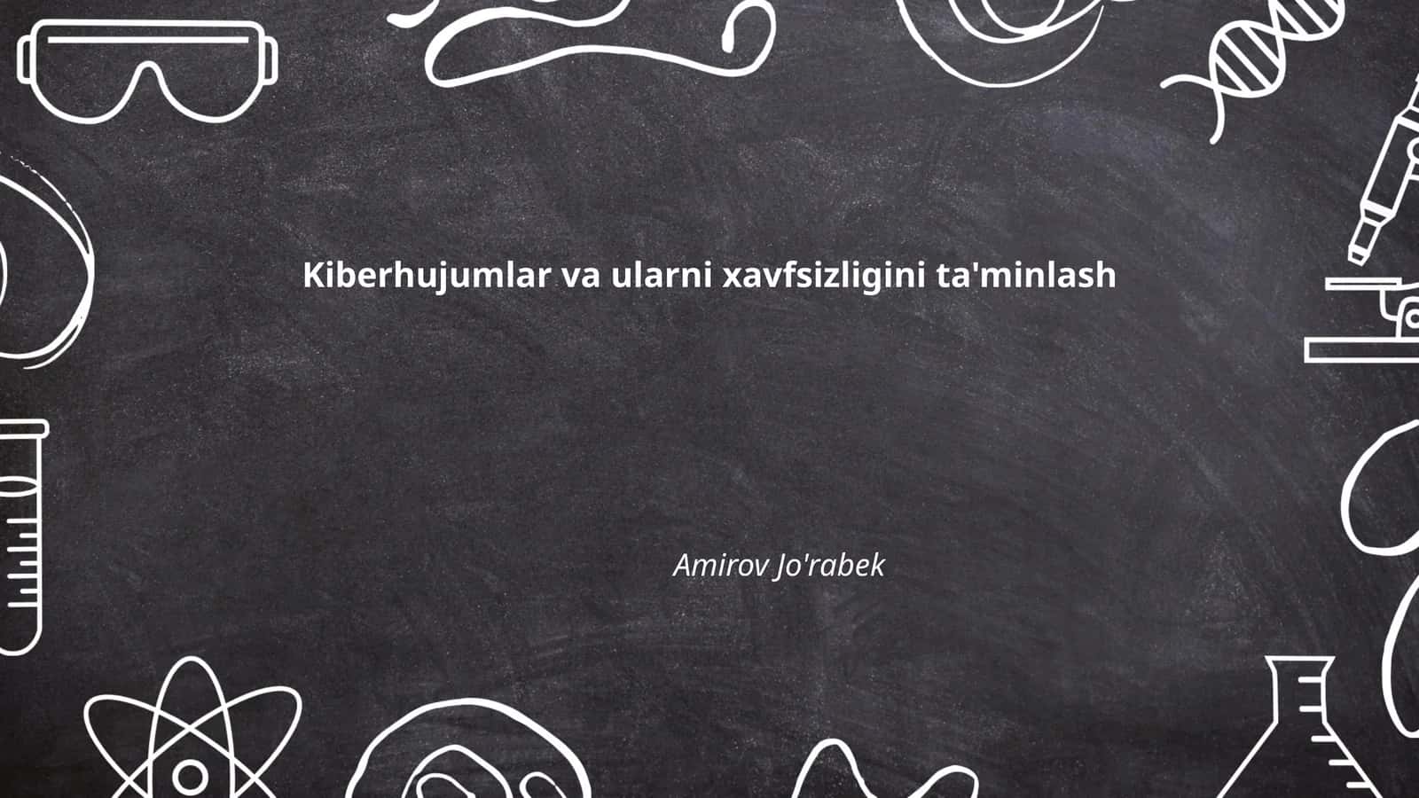 Kiberhujumlar va ularni xavfsizligini ta'minlash 1