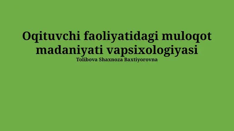 O'qituvchi faoliyatidagi muloqot madaniyati vapsixologiyasi 1