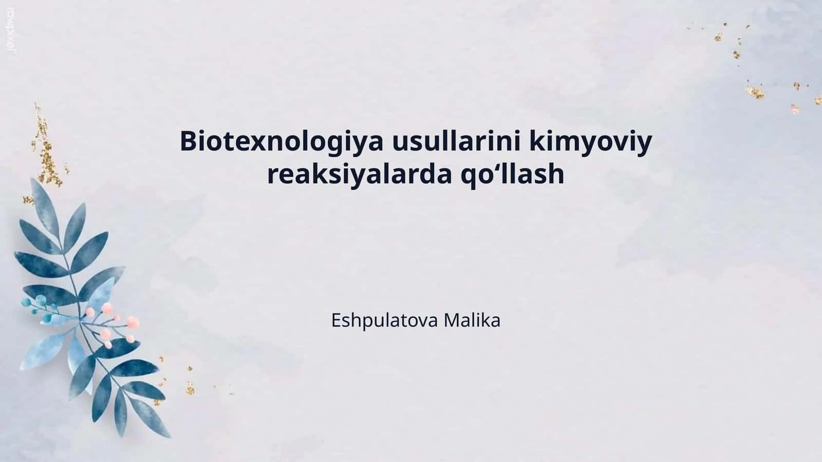 Biotexnologiya usullarini kimyoviy reaksiyalarda qo‘llash 1