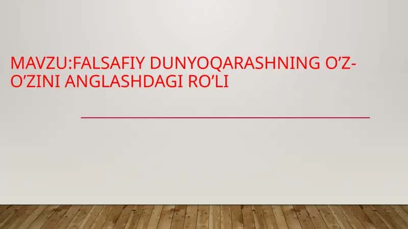 FALSAFIY DUNYOQARASHNING O’Z-O’ZINI ANGLASHDAGI RO’LI 1