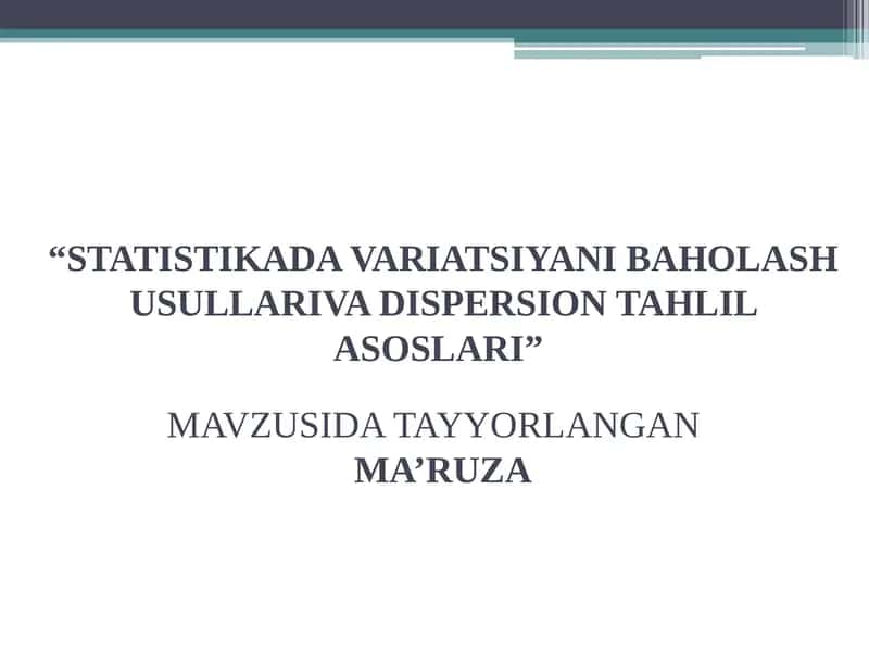 STATISTIKADA VARIATSIYANI BAHOLASHUSULLARIVA DISPERSION TAHLIL ASOSLARI 1