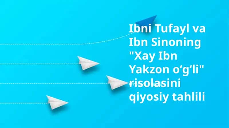 Ibn Tufayl va Ibn Sinoning "Hayy ibn Yaqzon" risolasini qiyosiy tahlili 1