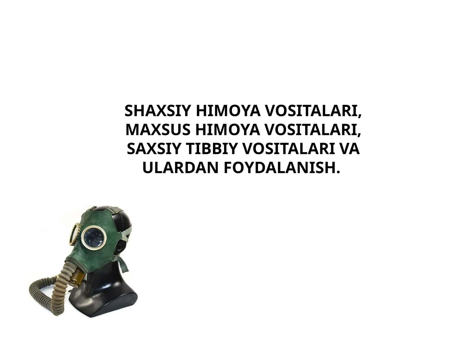 SHAXSIY HIMOYA VOSITALARI, MAXSUS HIMOYA VOSITALARI, SAXSIY TIBBIY VOSITALARI VA ULARDAN FOYDALANISH 1