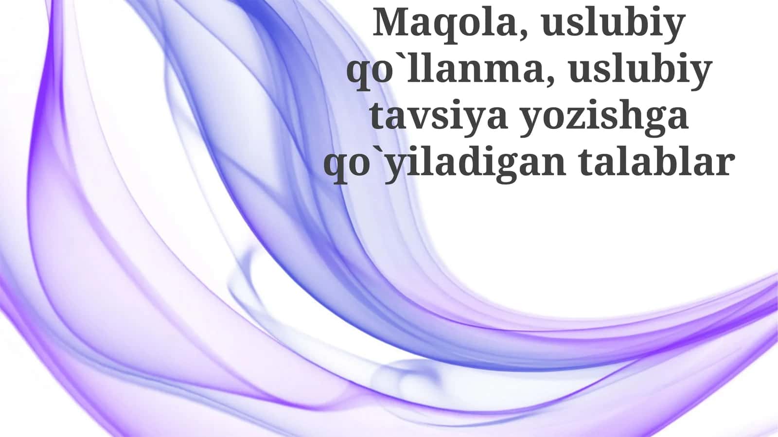 Maqola,uslubiyqo`llanma,uslubiytavsiyayozishgaqo`yiladigantalablar 1