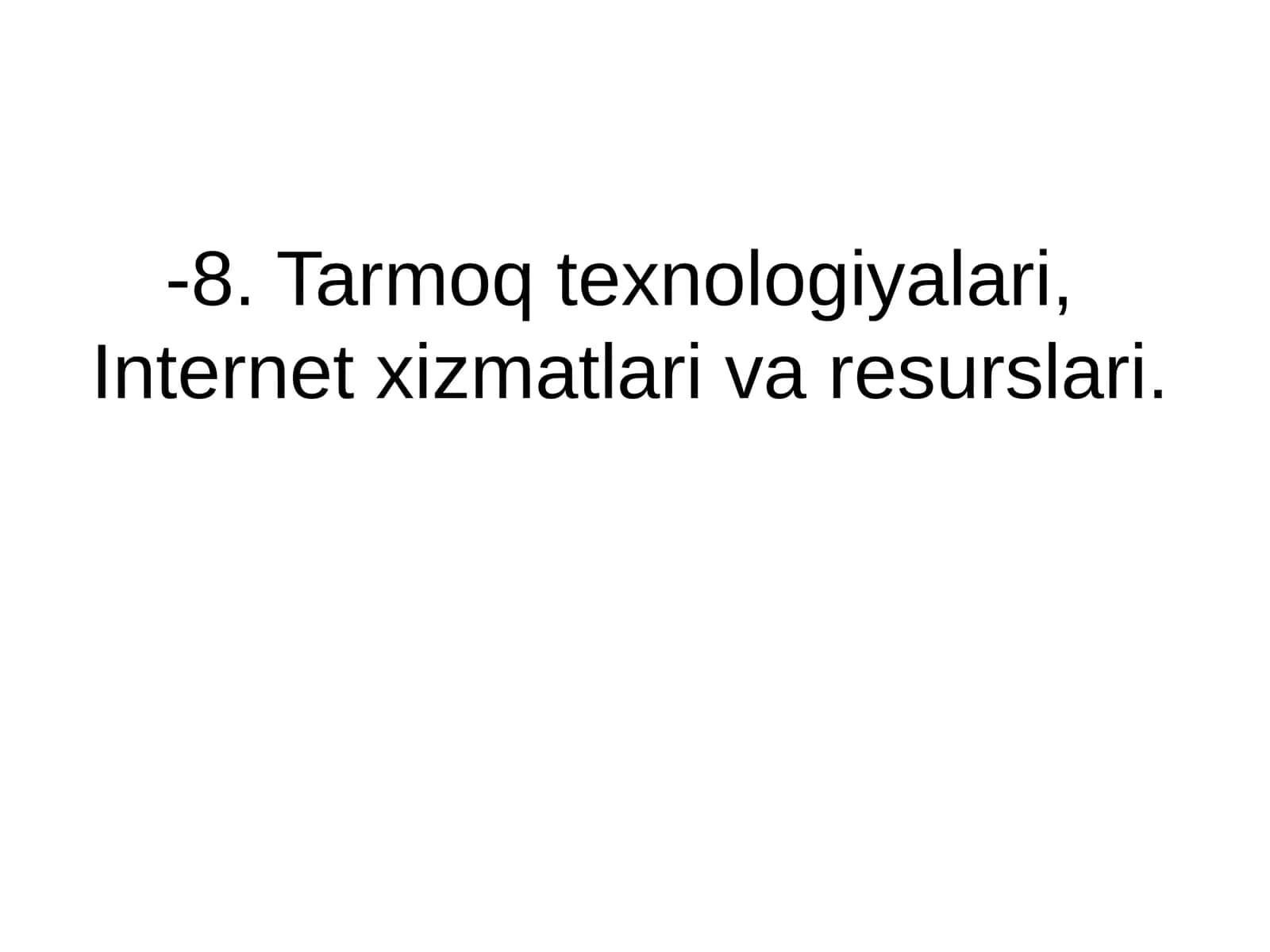 Tarmoq texnologiyalari, Internet xizmatlari va resurslari 1