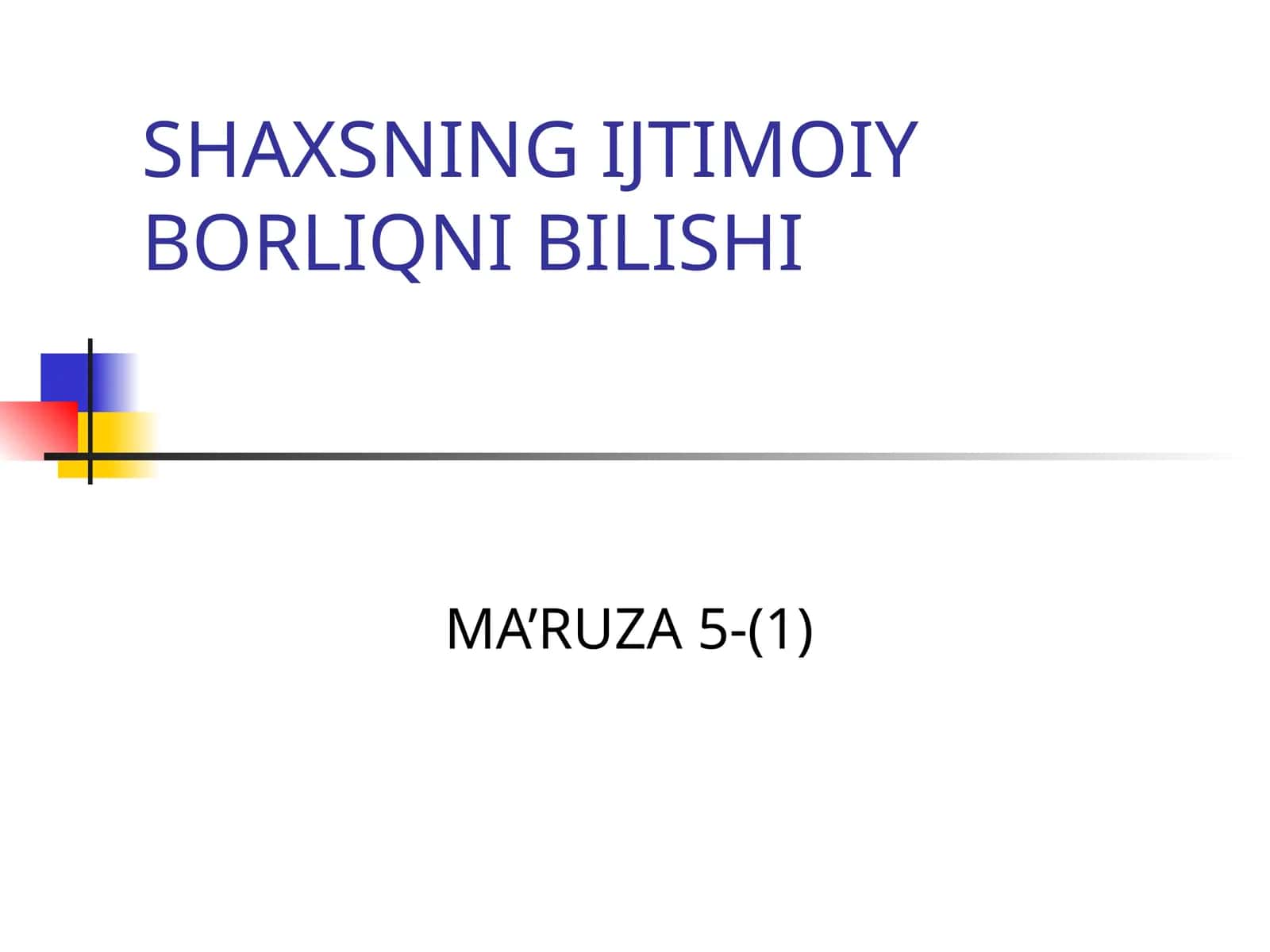 SHAXSNING IJTIMOIY BORLIQNI BILISHI 1