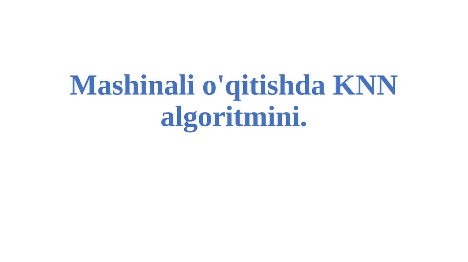 Mashinali o'qitishda KNN algoritmini.pptx 1