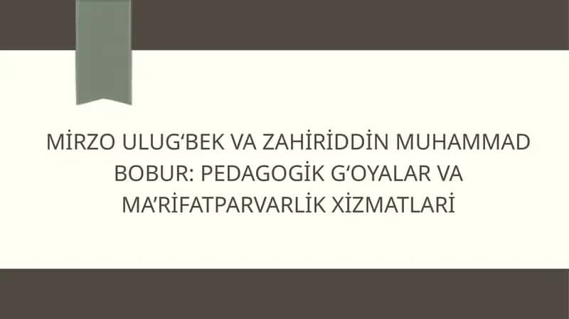 Mirzo Ulug‘bek va Zahiriddin Muhammad Bobur: pedagogik g‘oyalar va ma’rifatparvarlik xizmatlari 1