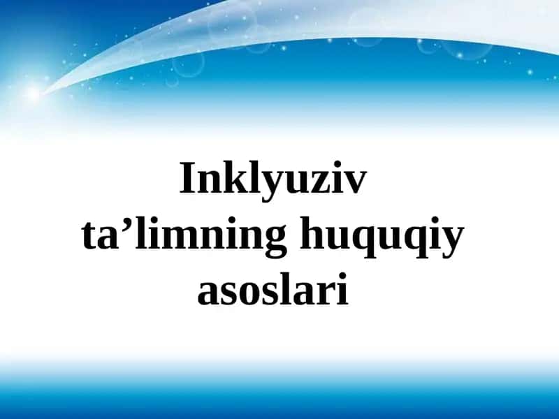 Inklyuziv ta’limning huquqiy asoslari 1