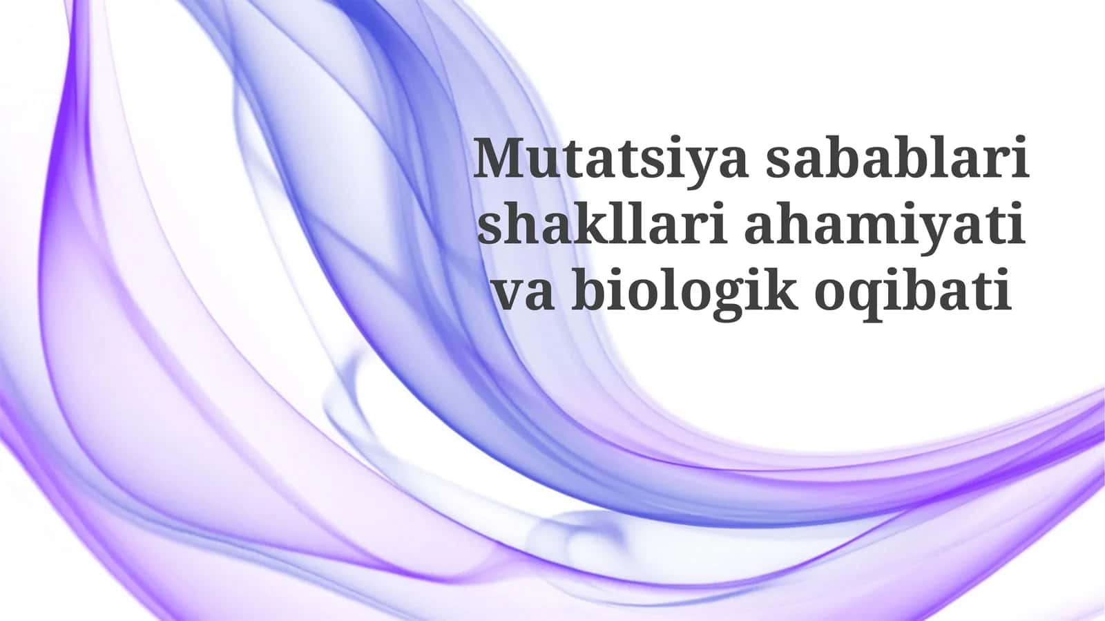 Mutatsiyalar sabablari va shakllari 1