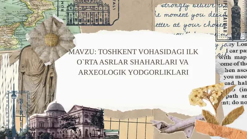 TOSHKENT VOHASIDAGI ILK O`RTA ASRLAR SHAHARLARI VA  ARXEOLOGIK YODGORLIKLARI 1