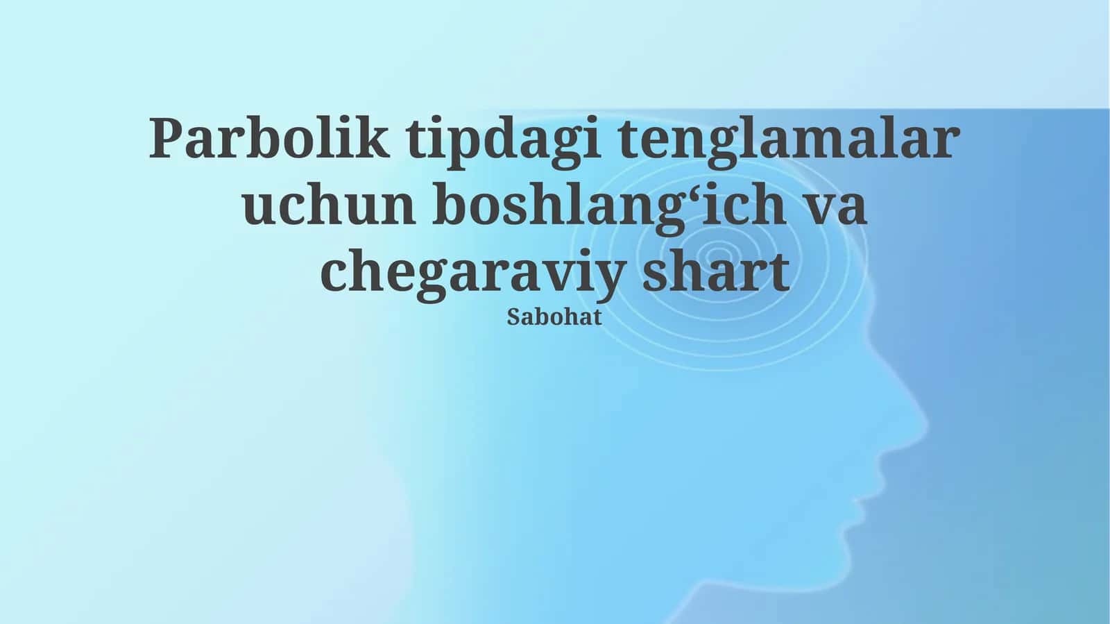 Parbolik tipdagi tenglamalar uchun boshlangʻich va chegaraviy shart 1