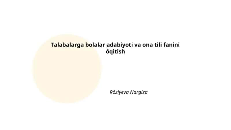 Talabalarga bolalar adabiyoti va ona tili fanini óqitish 1