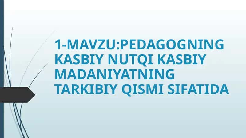 PEDAGOGNING KASBIY NUTQI KASBIY MADANIYATNING TARKIBIY QISMISIFATIDA 1