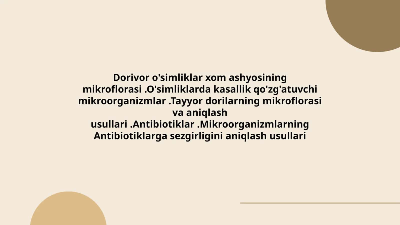 Dorivor o'simliklar xom ashyosining mikroflorasi.O'simliklarda kasallik qo'zg'atuvchi mikroorganizmlar.Tayyor dorilarning mikroflorasi va aniqlash usullari.Antibiotiklar.Mikroorganizmlarning Antibiotiklarga sezgirligini aniqlash usullari 1