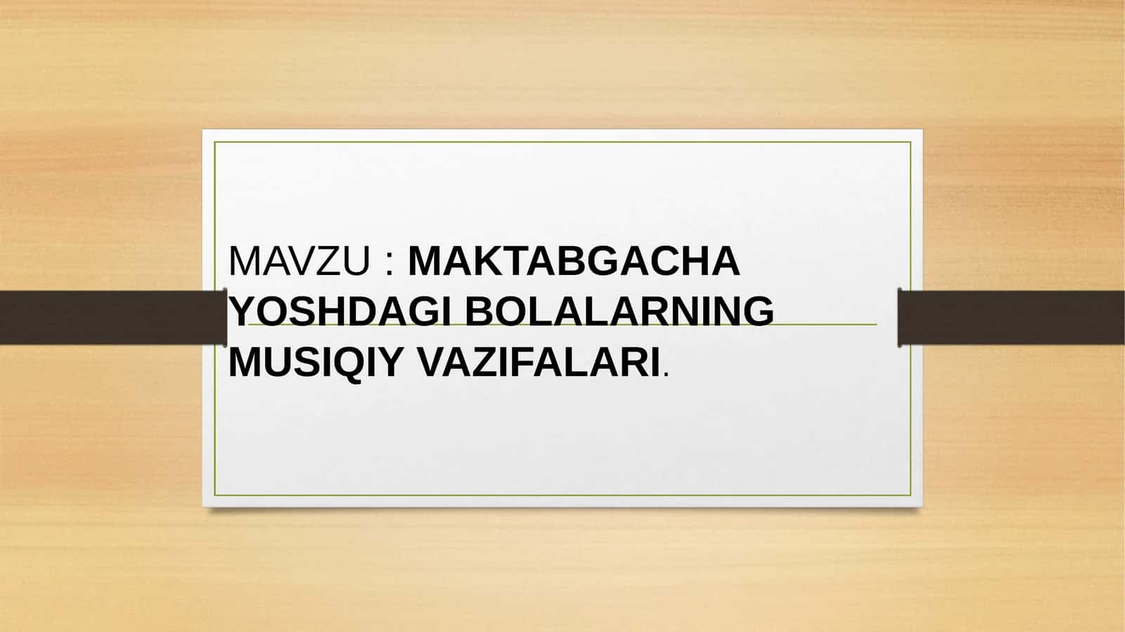 MAKTABGACHA YOSHDAGI BOLALARNING MUSIQIY VAZIFALARI 1