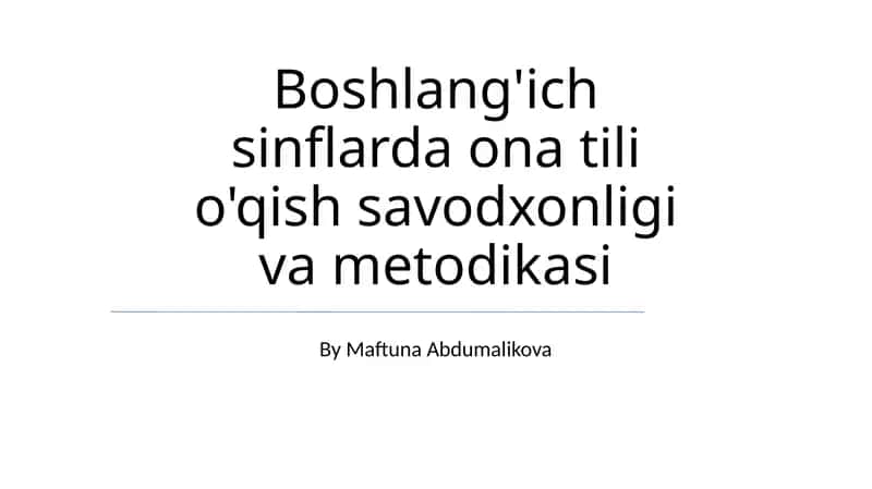 Boshlang'ich sinflarda ona tili o'qish savodxonligi va metodikasi 1