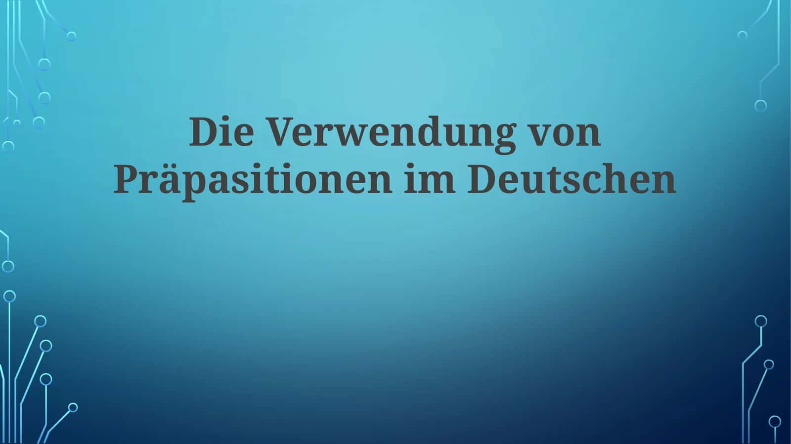 Die Verwendung von Präpositionen im Deutschen 1