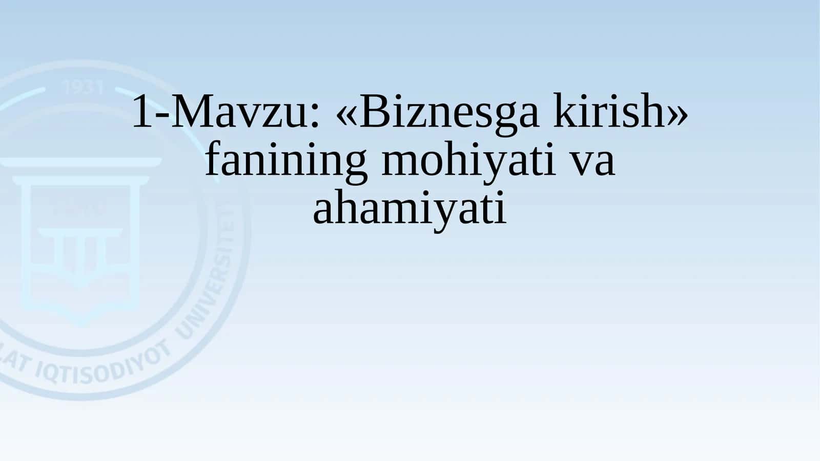 «Biznesga kirish» fanining mohiyati va ahamiyati 1