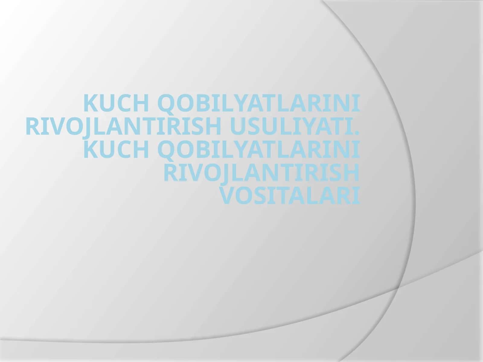 Kuch qobiliyatlarining rivojlanishi va ularning muayyan harakatlardan namoyon bo‘lishi 1