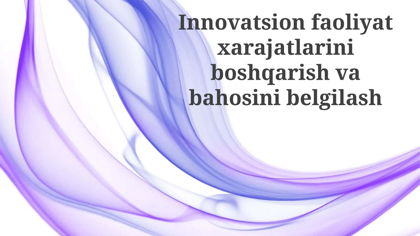 Innovatsion faoliyat xarajatlarini boshqarish va baholash 1