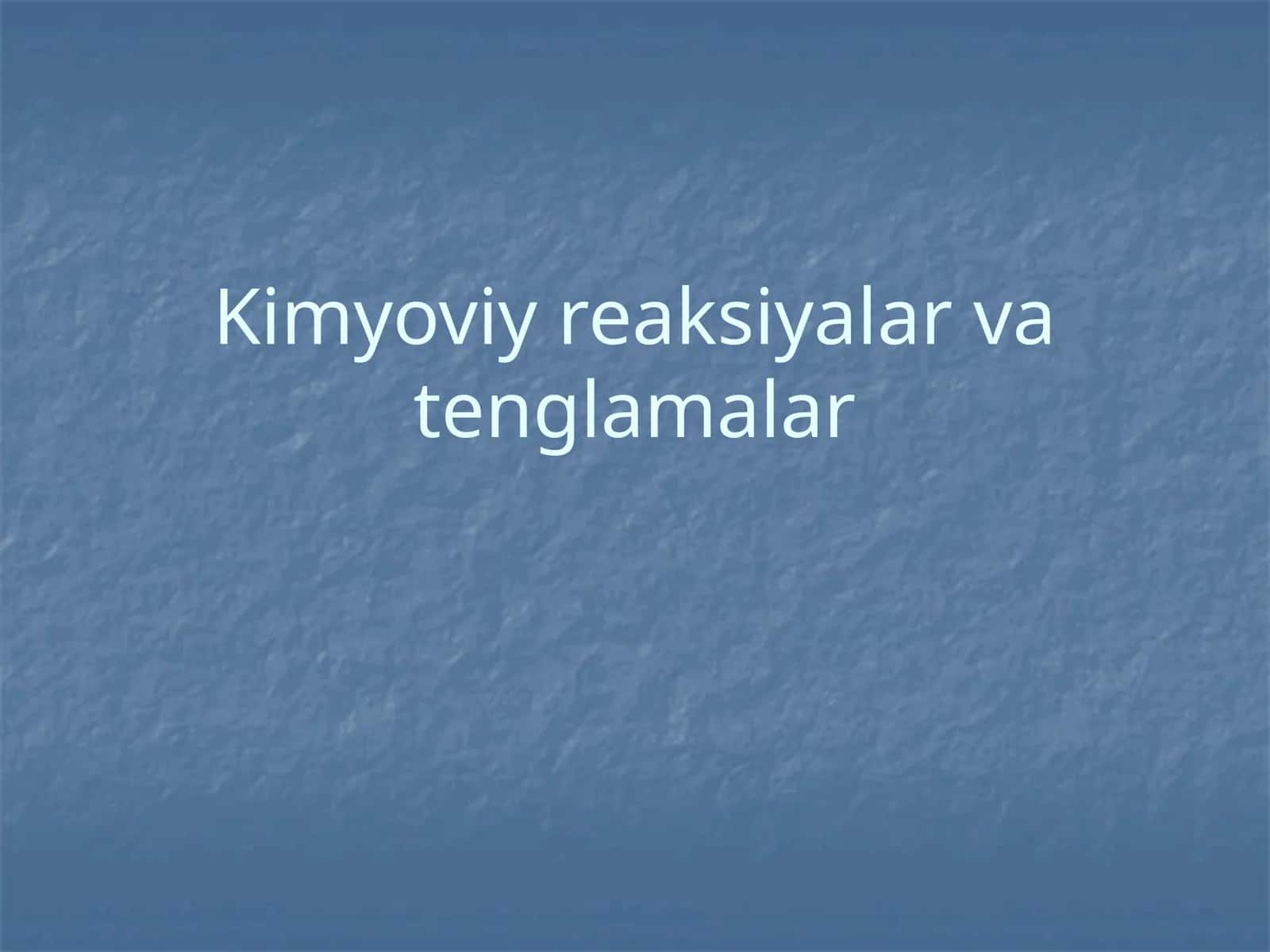 Kimyoviy reaksiyalar va tenglamalar 1