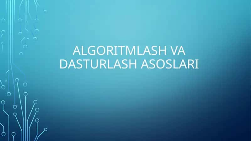 Algoritmlash va dasturlash asoslari 1