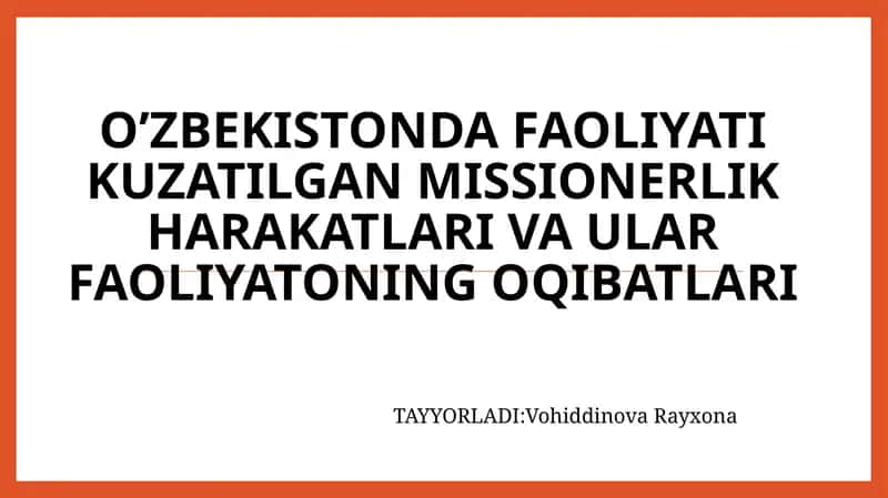 O’zbekistonda faoliyati kuzatilgan missionerlik harakatlari va ular faoliyatining oqibatlari 1