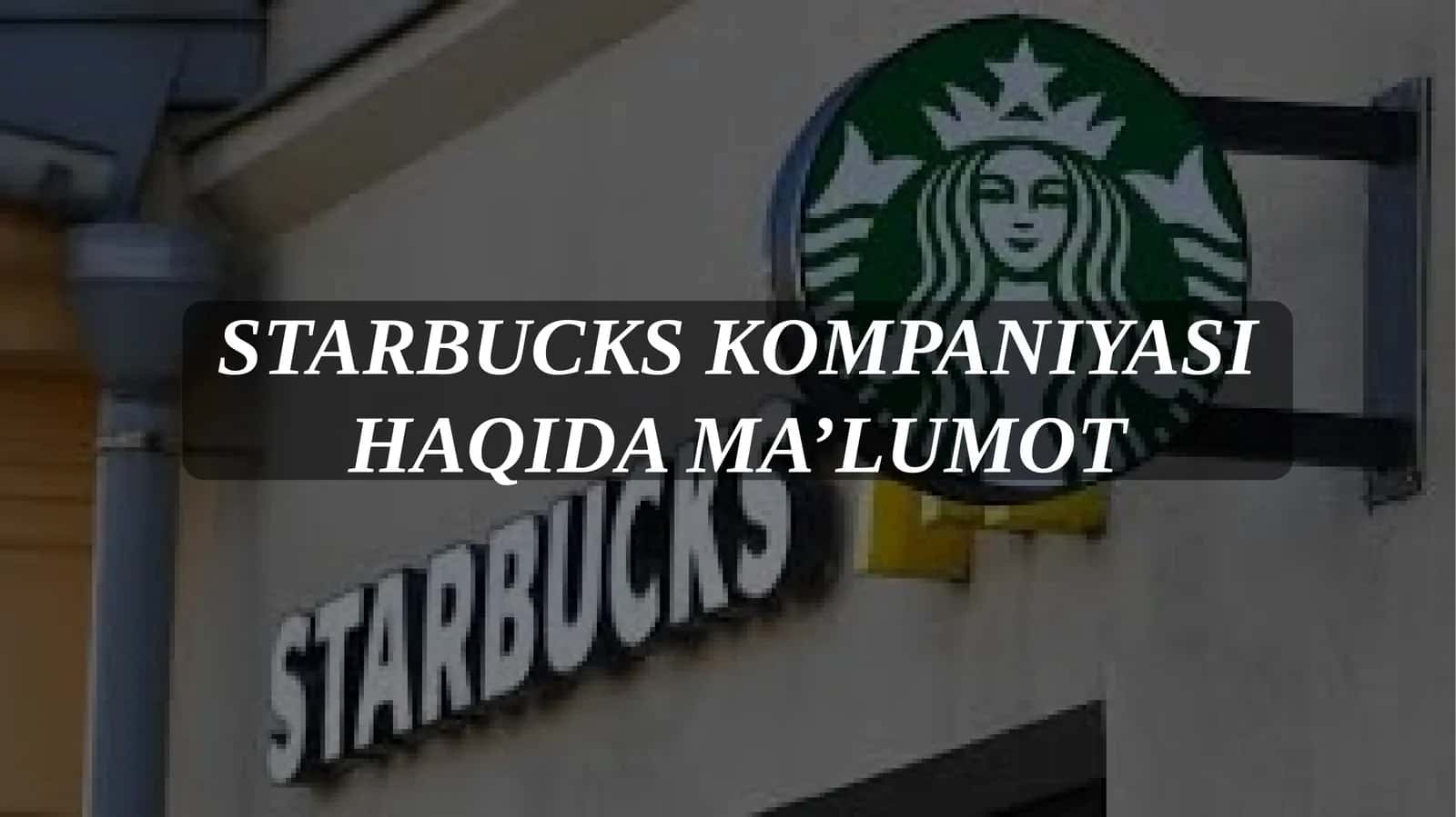 STARBUCKS KOMPANIYASI HAQIDA MA’LUMOT 1