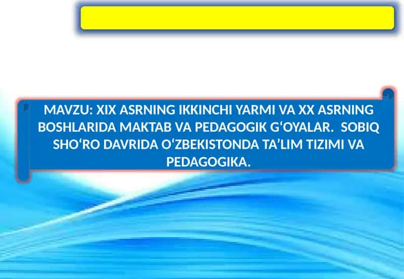 XIX ASRNING IKKINCHI YARMI VA XX ASRNING BOSHLARIDA MAKTAB VA PЕDAGOGIK G‘OYALAR 1