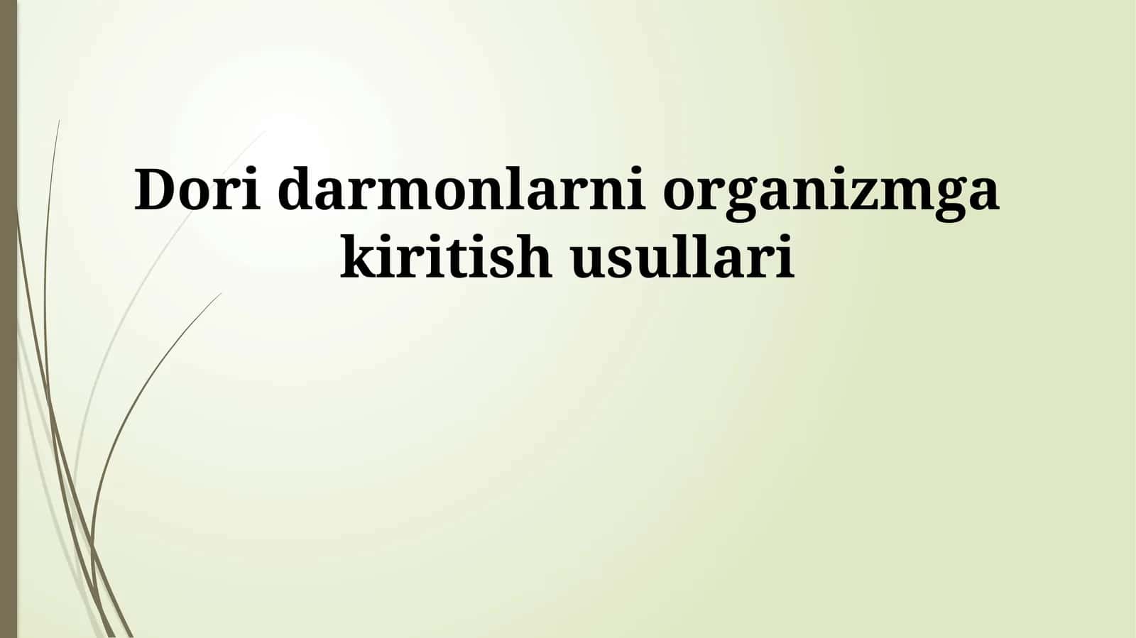 Dori darmonlarni organizmga kiritish usullari 1