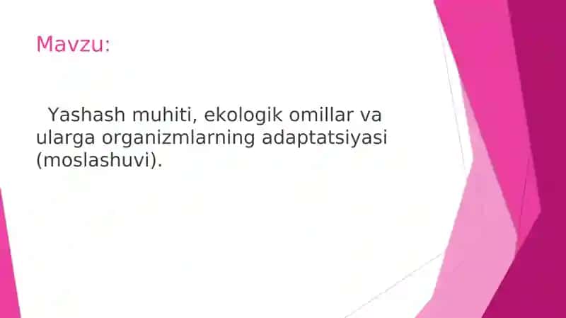 Yashash muhiti, ekologik omillar va ularga organizmlarning adaptatsiya (moslashuvi).