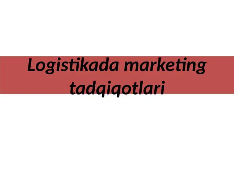 Logistika va marketing tadqiqotlari 1